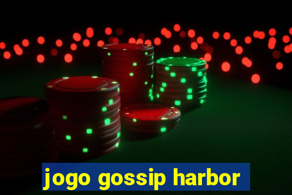 jogo gossip harbor